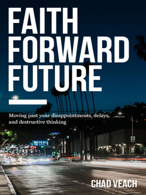 Title details for Faith Forward Future by Chad Veach - Available